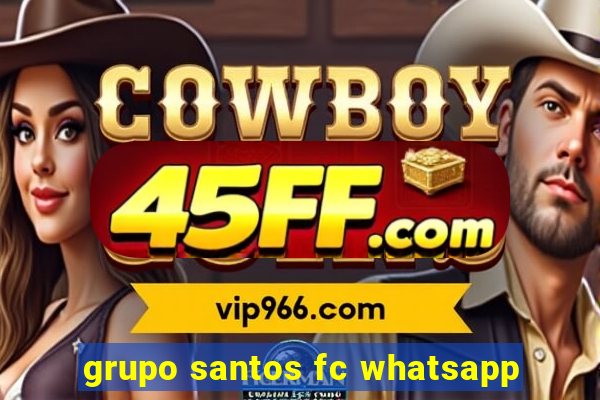 grupo santos fc whatsapp